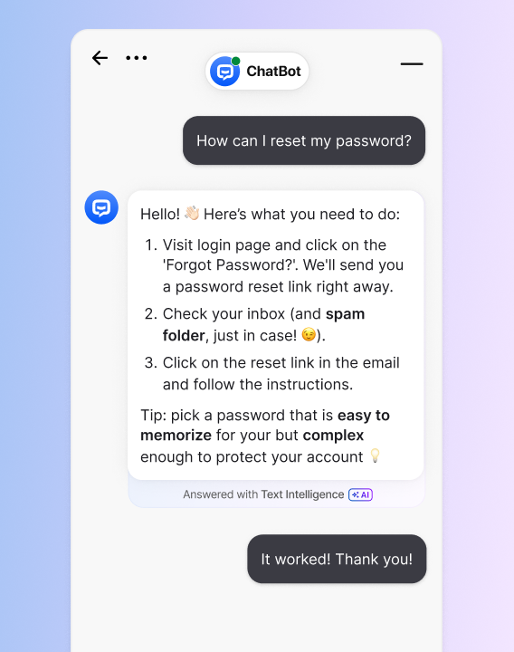AI-powered customer service chatbot helping a user reset their password step by step. Demonstrates conversational AI providing instant support, accurate answers, and self-service options that improve customer satisfaction, reduce repetitive tasks for human agents, and streamline customer support through automation and natural language processing.